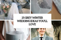 25 grey winter wedding ideas you’ll love cover