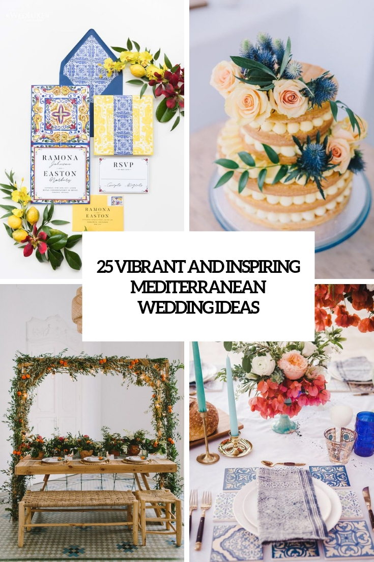 25 Vibrant And Inspiring Mediterranean Wedding Ideas