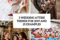 3 wedding attire trends for 2019 and 25 examples cover