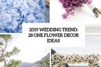 2019 wedding trend 28 one flower decor ideas cover