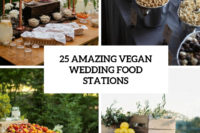 25 amazing vegan wedding food stations cover