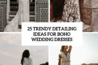 25 trendy detailing ideas for boho wedding dresses cover