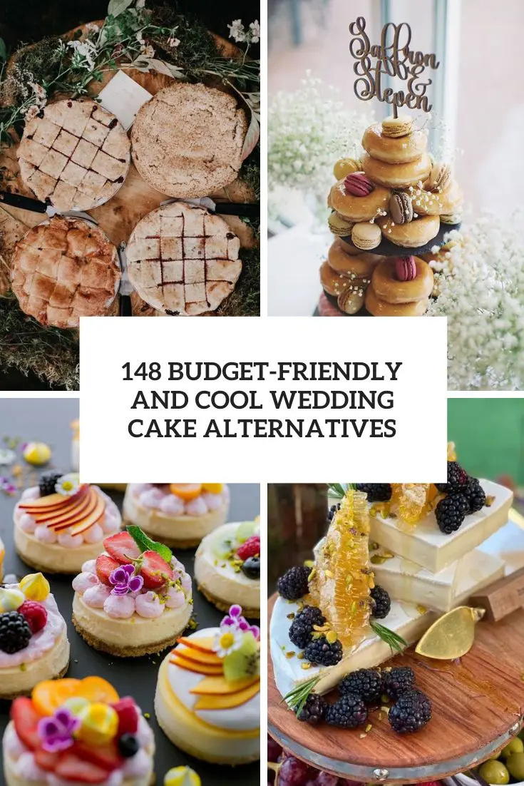 148 Budget-Friendly And Cool Wedding Cake Alternatives