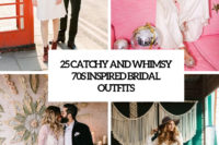 25 catchy and whimsy 70s inspired bridal outfits cover