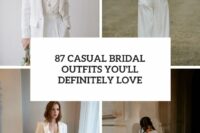 87 casual bridal outfits you’ll definitely love cover