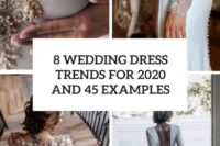 8 wedding dress trends for 2020 and 45 examples cover