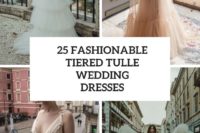 25 fashionable tiered tulle wedding dresses cover
