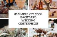 80 simple yet cool backyard wedding centerpieces cover