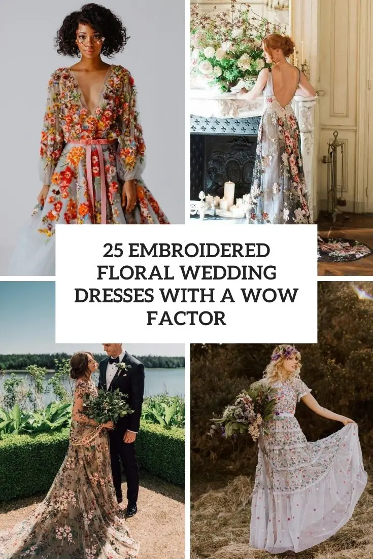 25 Embroidered Floral Wedding Dresses With A Wow Factor