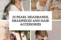 25 pearl headbands, headpieces and hair accessories cover