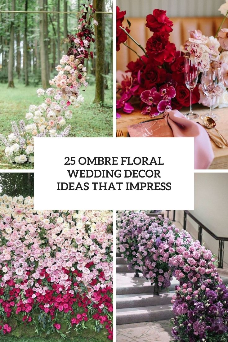 25 Ombre Floral Wedding Decor Ideas That Impress