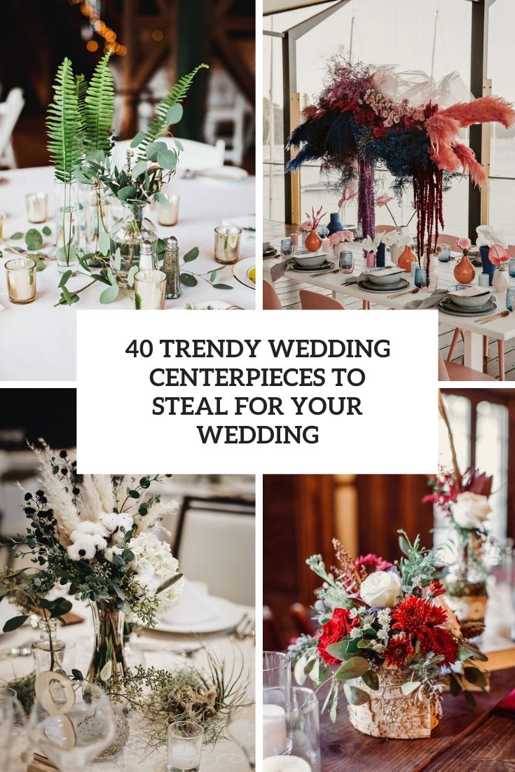 40 Trendy Wedding Centerpieces To Steal For Your Wedding