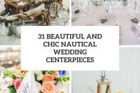 31 beautiful and chic nautical wedding centerpieces cover
