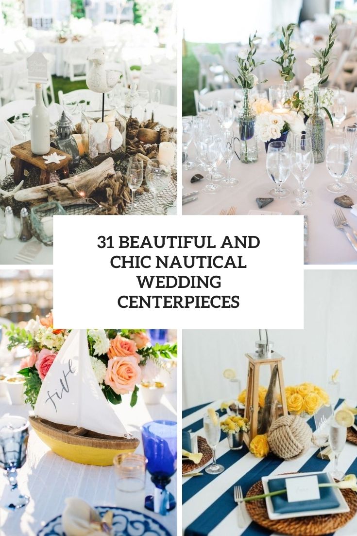 31 Beautiful And Chic Nautical Wedding Centerpieces