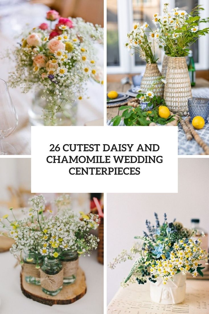 26 Cutest Daisy And Chamomile Wedding Centerpieces