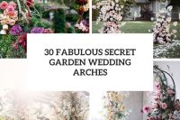 30 fabulous secret garden wedding arches cover