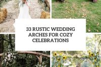 33 rustic wedding arches for cozy celebrations cover