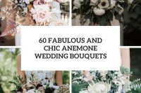 60 fabulous and chic anemone wedding bouquets cover