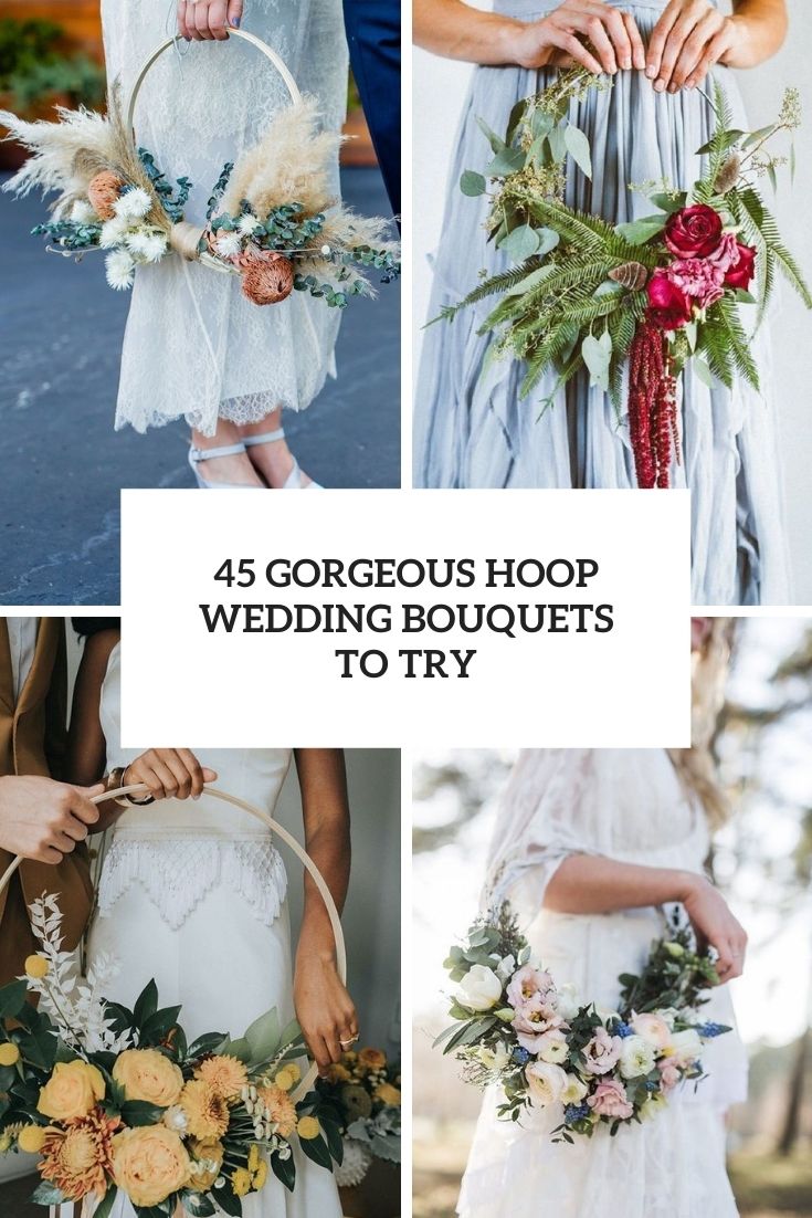 45 Gorgeous Hoop Wedding Bouquets To Try