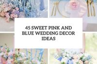 45 sweet pink and blue wedding decor ideas cover