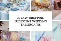 30 jaw-dropping iridescent wedding tablescapes cover