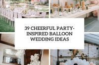 39 cheerful party inspired balloon wedding ideas cover