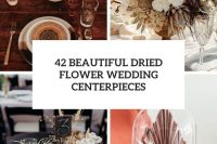 42 beautiful dried flower wedding centerpieces cover