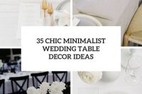 35 chic minimalist wedding table decor ideas cover