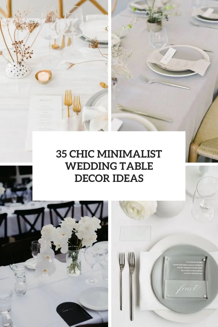 35 Chic Minimalist Wedding Table Decor Ideas