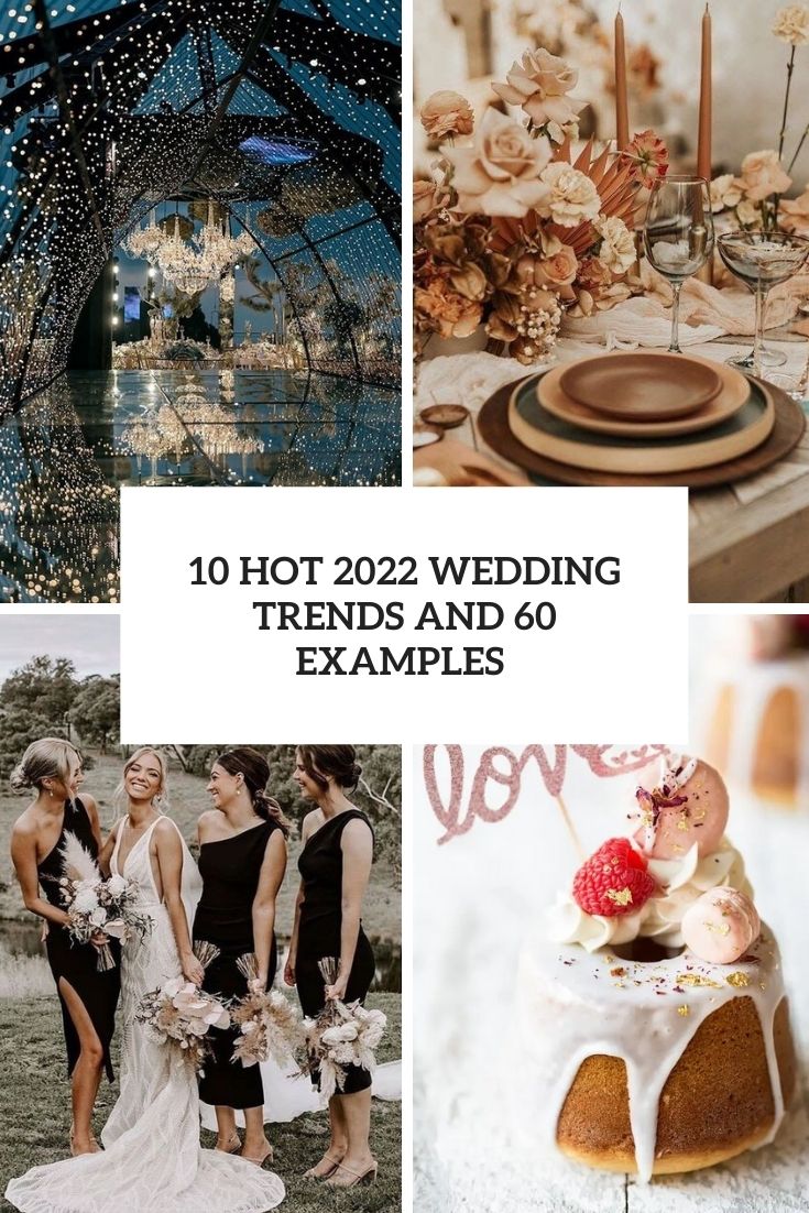 10 Hot 2022 Wedding Trends And 60 Examples