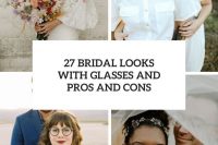27 bridal looks with glasses and pros and cons cover