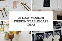 32 edgy modern wedding tablescape ideas cover