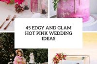 45 edgy and glam hot pink wedding ideas cover