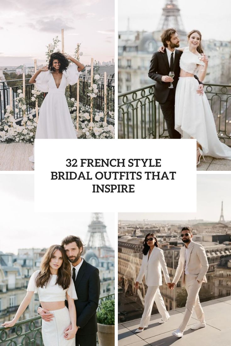 32 French Style Bridal Outfits That Inspire