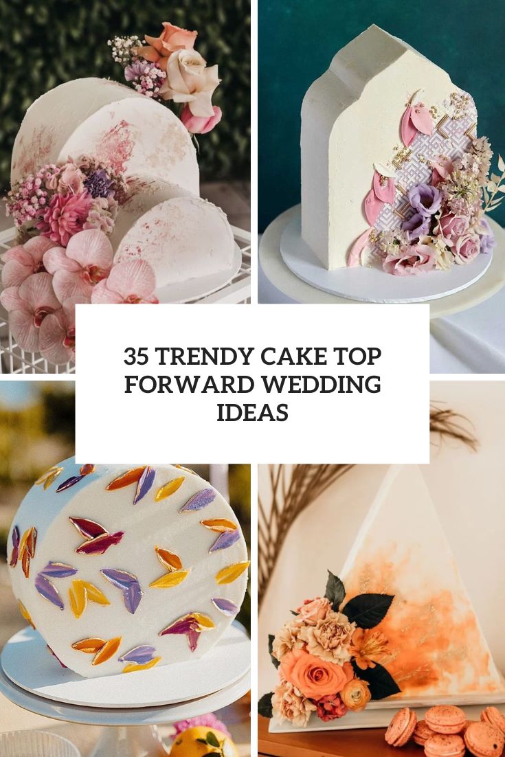 35 Trendy Cake Top Forward Wedding Ideas
