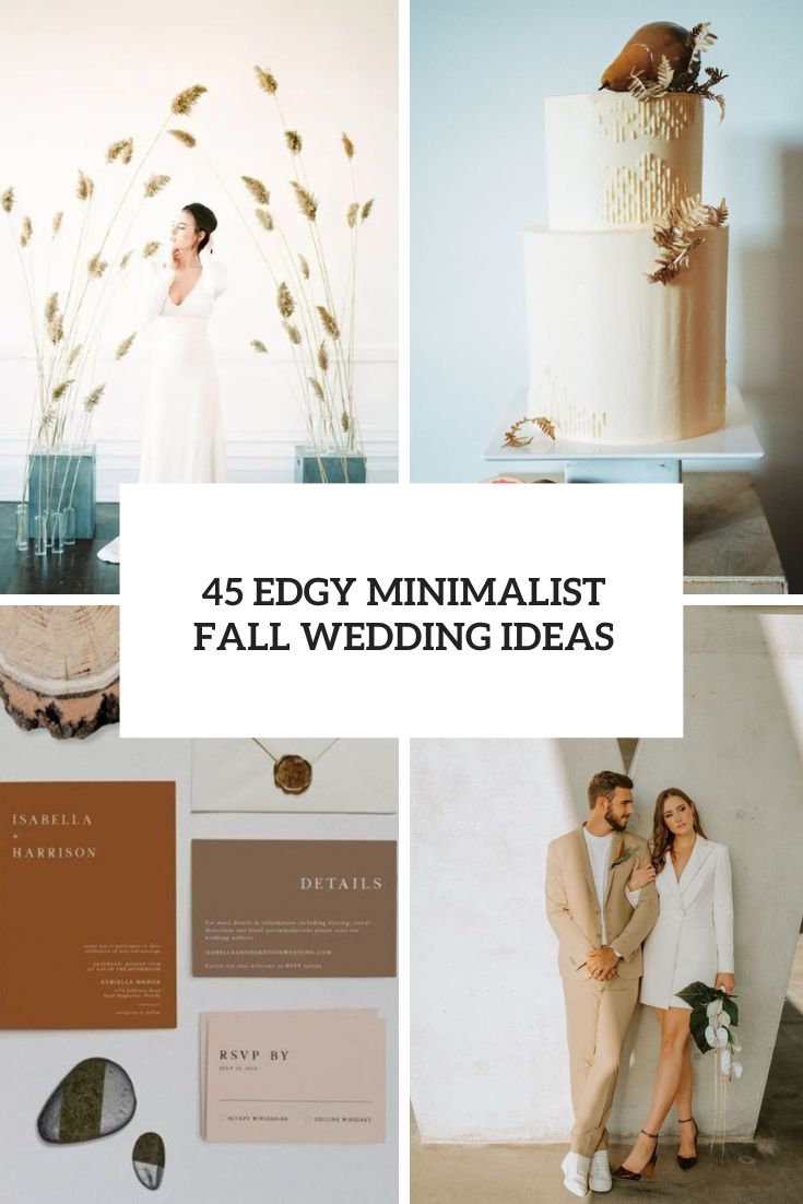 45 Edgy Minimalist Fall Wedding Ideas