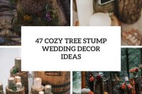 47 cozy tree stump wedding decor ideas cover