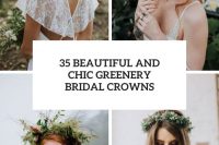 35 beautiful and chic greenery bridal crowns cover