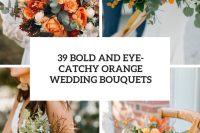 39 bold and eye-catchy orange wedding bouquets cover