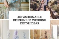 48 fashionable delphinium wedding decor ideas cover