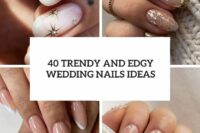 40 trendy and edgy wedding nails ideas cover