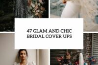 47 glam and chic bridal cover ups cover