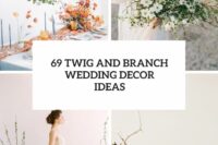 69 twig and branch wedding decor ideas cover