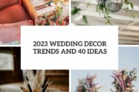 2023 wedding decor trends and 40 ideas cover