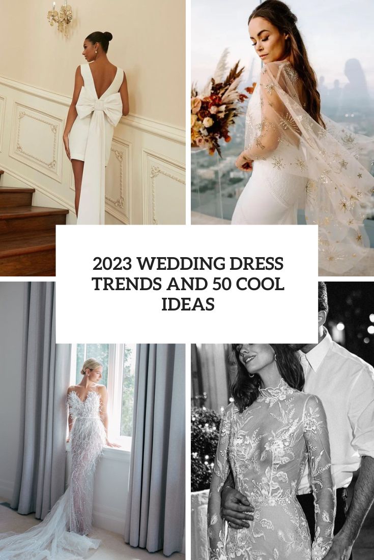 2023 Wedding Dress Trends And 50 Cool Ideas