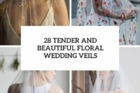28 tender and beautiful floral wedding veils cover