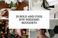 30 bold and cool nye wedding bouquets cover