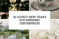 36 lovely new year’s eve wedding centerpieces cover