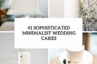 41 sophisticated minimalist wedding cakes cover