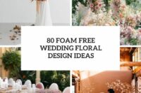 80 foam free wedding floral design ideas cover